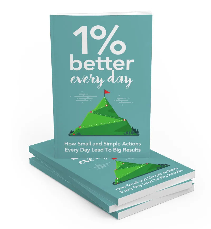 1 Percent Better Every Day: The Simple Strategy to Transform Your Life One Small Step at a Time