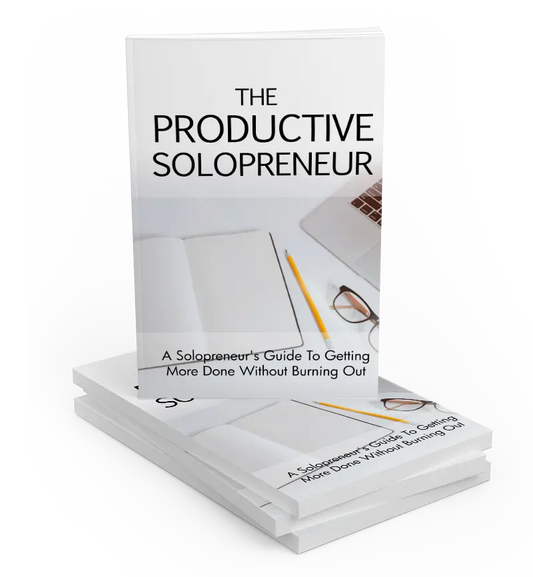 The Productive Solopreneur: Master Your Time, Maximize Your Impact, and Achieve More on Your Own